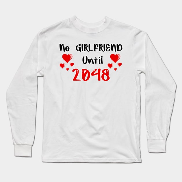 No Girlfriend Until 2048 Long Sleeve T-Shirt by FoolDesign